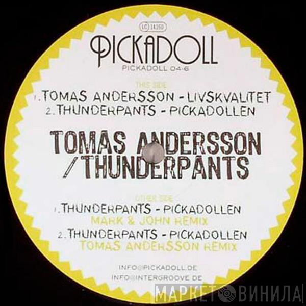 Tomas Andersson, Thunderpants - Livskvalitet / Pickadollen