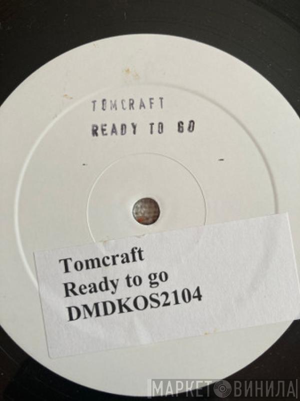 Tomcraft - Ready To Go