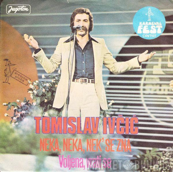 Tomislav Ivčić - Neka, Neka, Nek' Se Zna / Voljena, Vrati Se