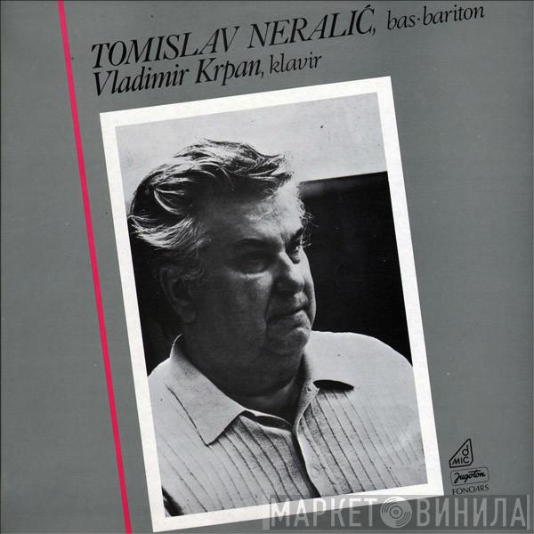 Tomislav Neralić, Vladimir Krpan - Bas-bariton, Klavir