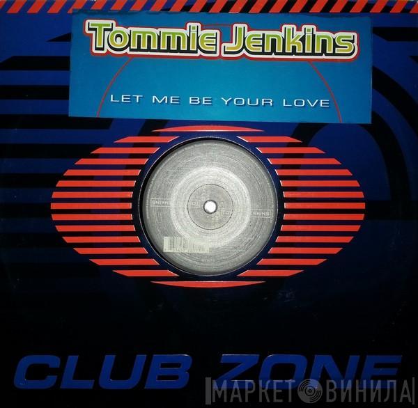 Tommie Jenkins - Let Me Be Your Love