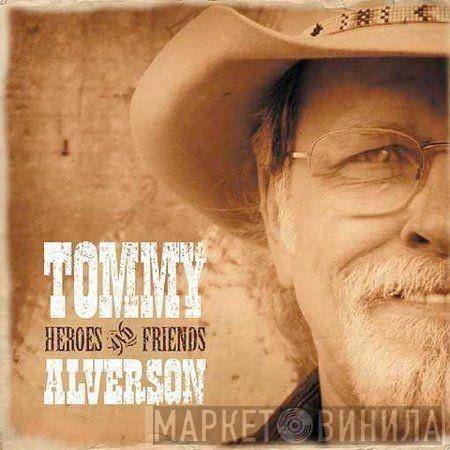 Tommy Alverson - Heroes And Friends