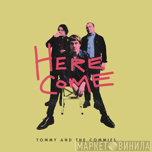 Tommy And The Commies - Here Come