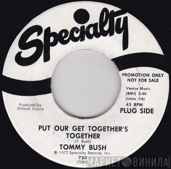 Tommy Bush - Put Our Get Together's Together