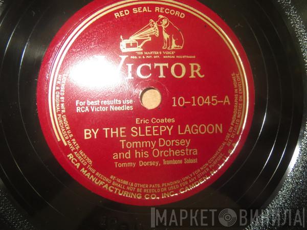  Tommy Dorsey And His Orchestra  - By The Sleepy Lagoon / Melody