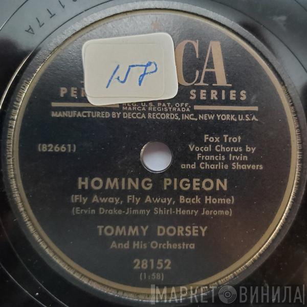  Tommy Dorsey And His Orchestra  - Homing Pigeon (Fly Away, Fly Away, Back Home) / I Got Big Eyes