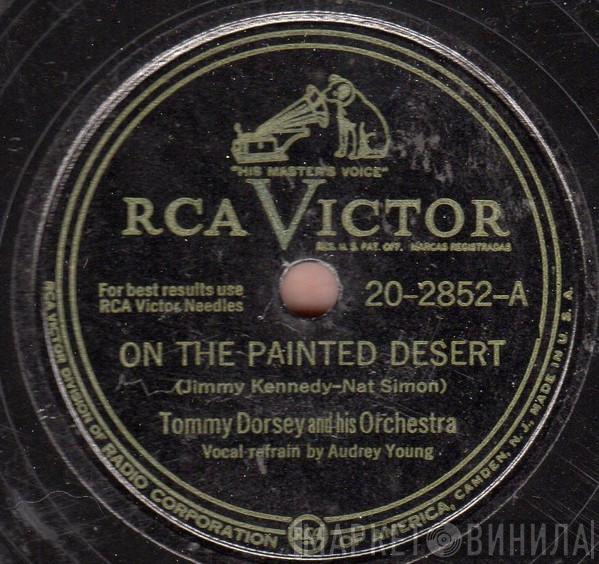  Tommy Dorsey And His Orchestra  - On The Painted Desert / Mississippi Mud