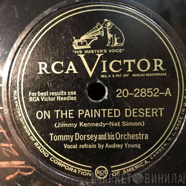  Tommy Dorsey And His Orchestra  - On The Painted Desert / Mississippi Mud
