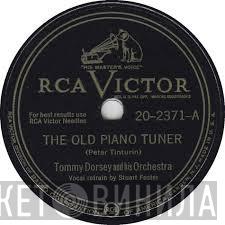  Tommy Dorsey And His Orchestra  - The Old Piano Tuner / Just An Old Love Of Mine