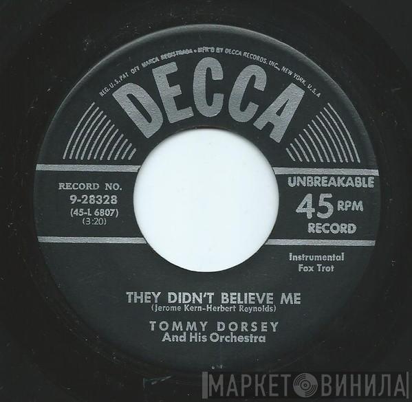  Tommy Dorsey And His Orchestra  - They Didn't Believe Me / Nobody Knows The Trouble I've Seen