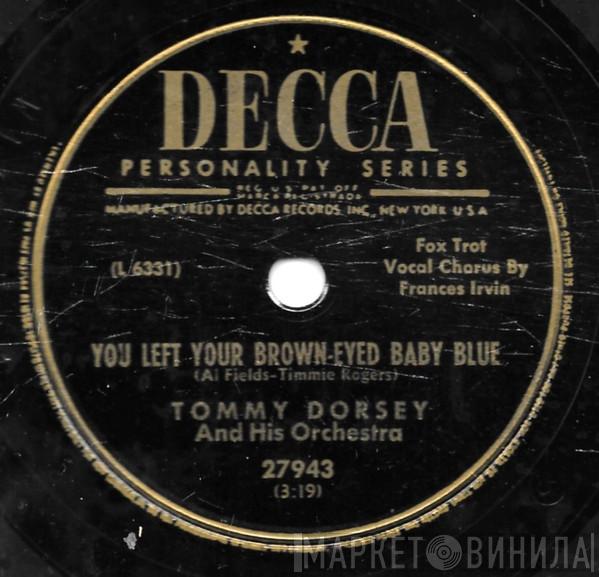  Tommy Dorsey And His Orchestra  - You Left Your Brown-Eyed Baby Blue / Aggravatin' Situation