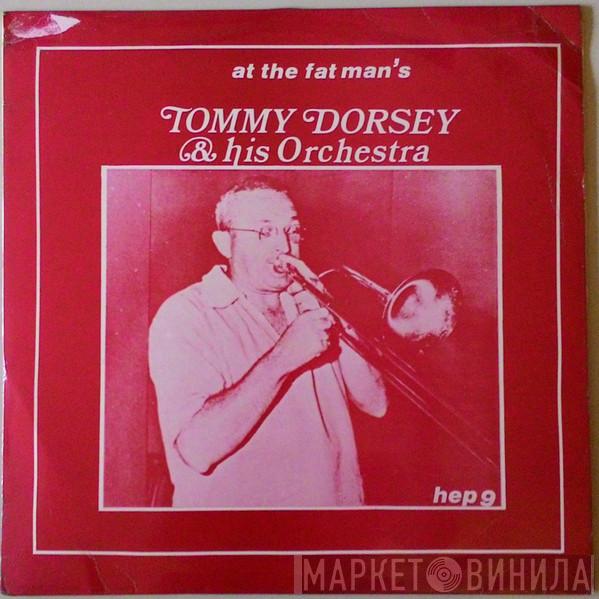  Tommy Dorsey And His Orchestra  - At The Fat Man's