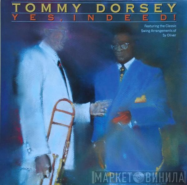 Tommy Dorsey And His Orchestra - Yes , Indeed !