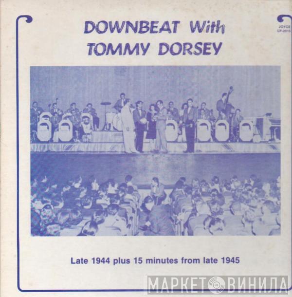 Tommy Dorsey - Downbeat With Tommy Dorsey - Late 1944 plus 15 Minutes From Late 1945