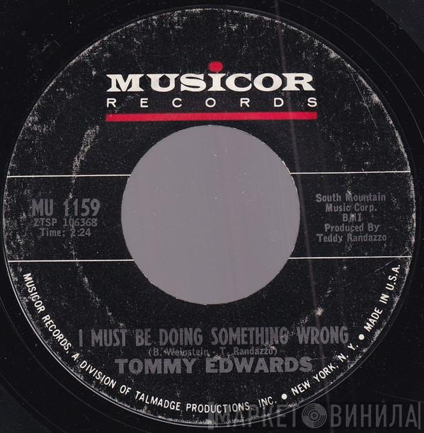 Tommy Edwards - I Must Be Doing Something Wrong