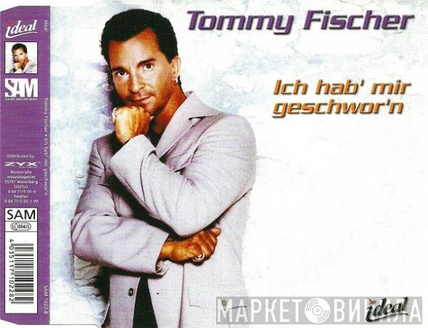 Tommy Fischer - Ich Hab' Mir Geschwor'n