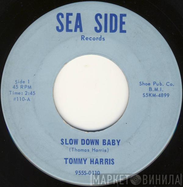 Tommy Harris - Slow Down Baby / My Conscious Is Bothering Me