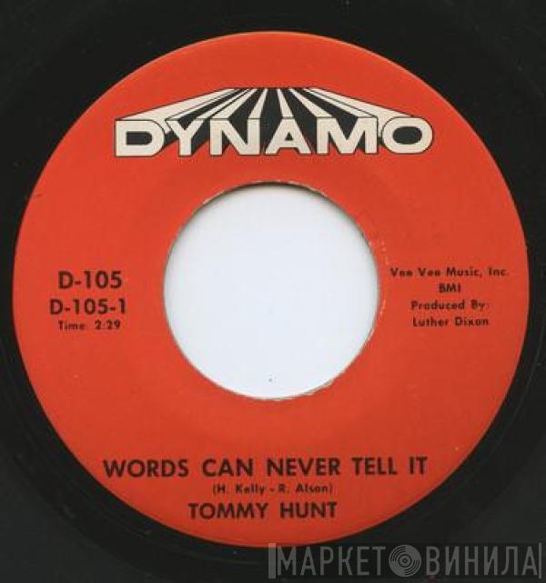 Tommy Hunt - Words Can Never Tell It