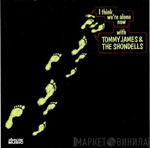  Tommy James & The Shondells  - I Think We're Alone Now