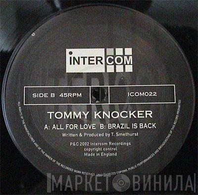 Tommy Knocker - All For Love / Brazil Is Back