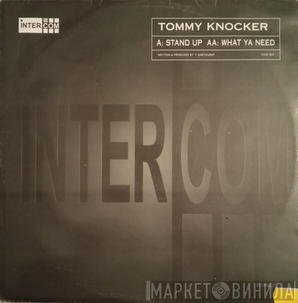 Tommy Knocker - Stand Up / What Ya Need