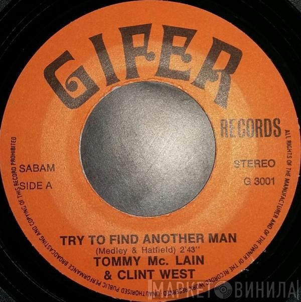 Tommy McLain, Clint West, Gary Walker  - Try To Find Another Man / Who Needs You So Bad