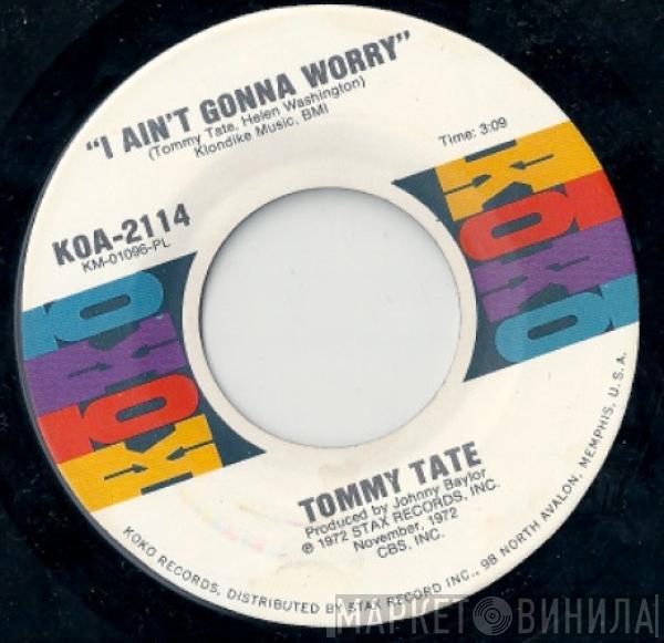 Tommy Tate - I Ain't Gonna Worry / More Power To You