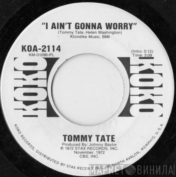 Tommy Tate - I Ain't Gonna Worry