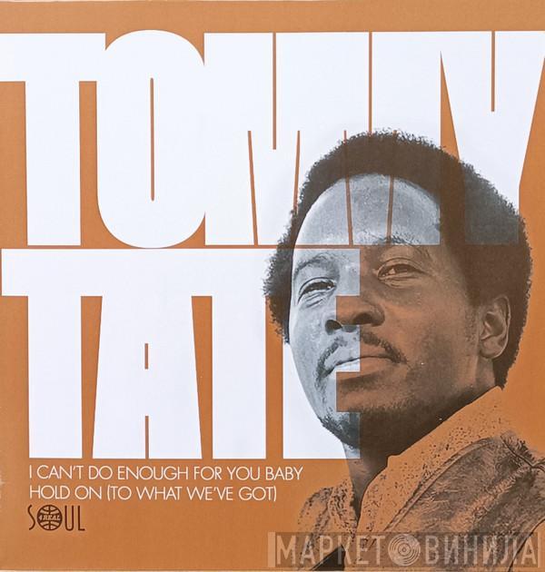 Tommy Tate - I Can´t Do Enough For You Baby / Hold On (To What We´ve Got)