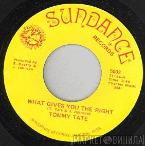 Tommy Tate - What Gives You The Right / If I Gave You My Heart