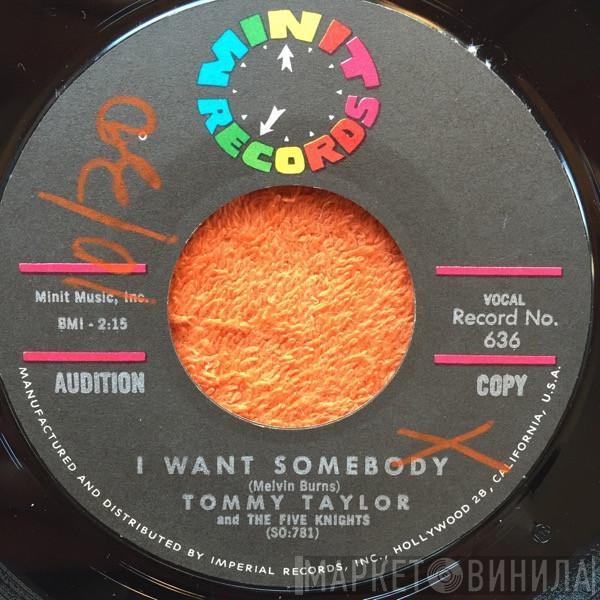 Tommy Taylor , The Five Knights - I Want Somebody / Polly Want A Cracker