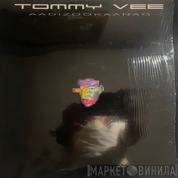 Tommy Vee - Aadizookaanag