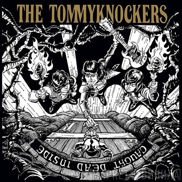 Tommyknockers  - Caught Dead Inside