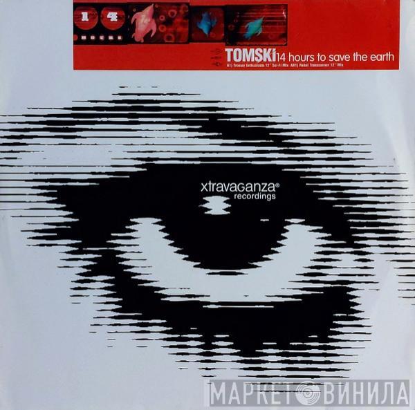  Tomski  - 14 Hours To Save The Earth
