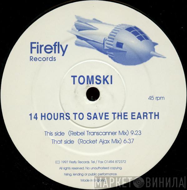 Tomski - 14 Hours To Save The Earth