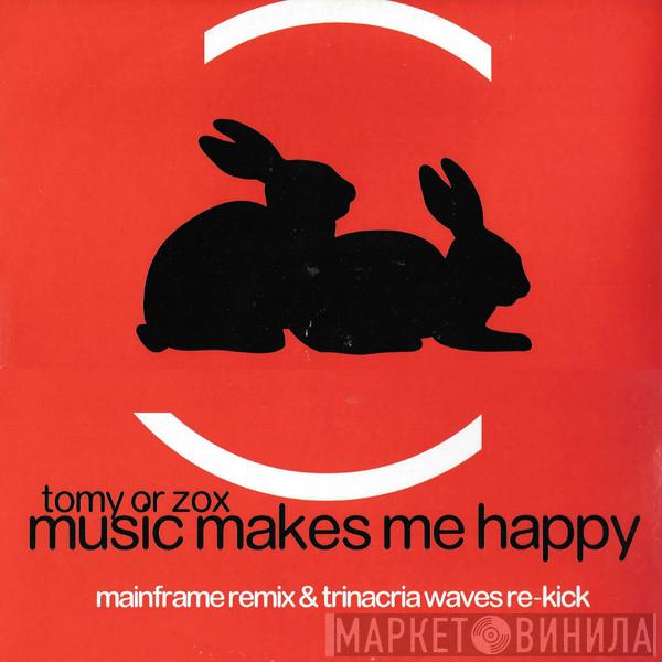 Tomy Or Zox - Music Makes Me Happy
