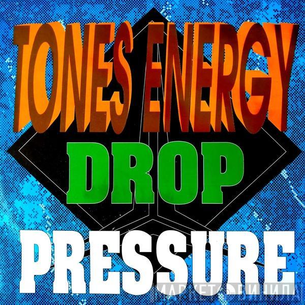  Tones Energy  - Drop Pressure