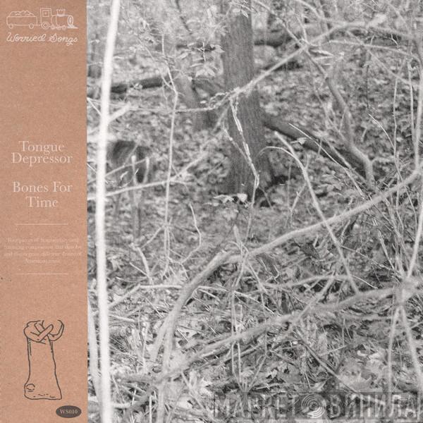 Tongue Depressor - Bones For Time