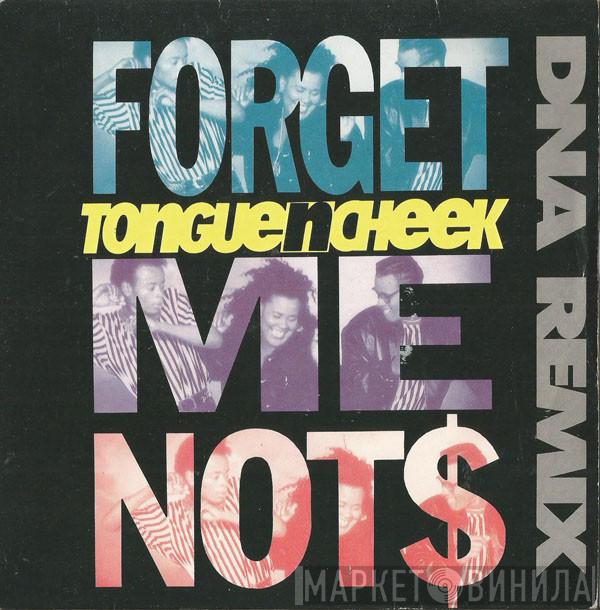 Tongue N Cheek - Forget Me Not$ (DNA Remix)