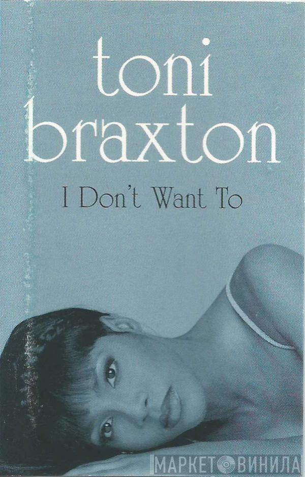  Toni Braxton  - I Don't Want To