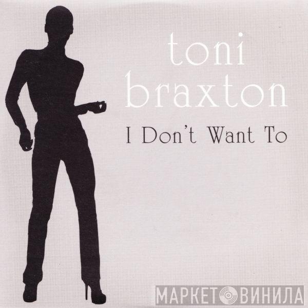  Toni Braxton  - I Don't Want To