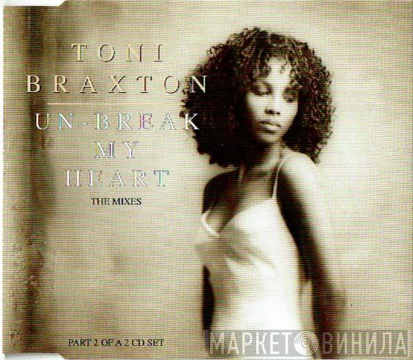 Toni Braxton - Un-Break My Heart (The Mixes)