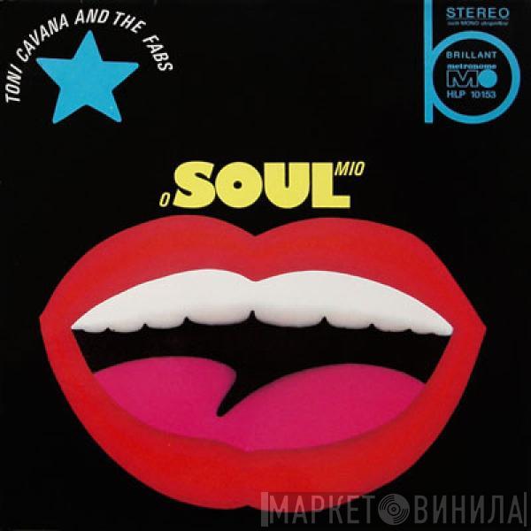 Toni Cavana And The Fabs - O "Soul" Mio