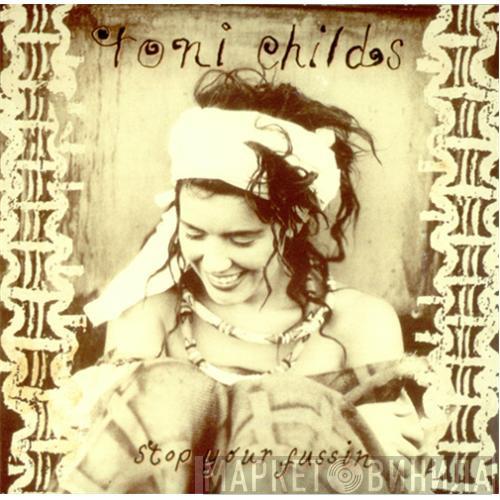 Toni Childs - Stop Your Fussin'