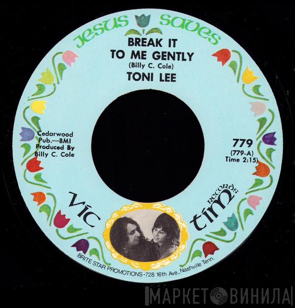 Toni Lee - Break It To Me Gently / What I Can’t Get At Home