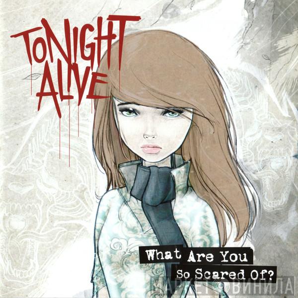 Tonight Alive - What Are You So Scared Of?