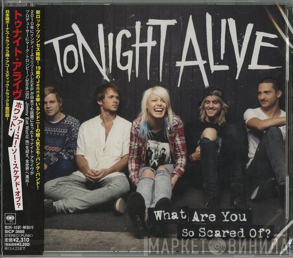  Tonight Alive  - What Are You So Scared Of?