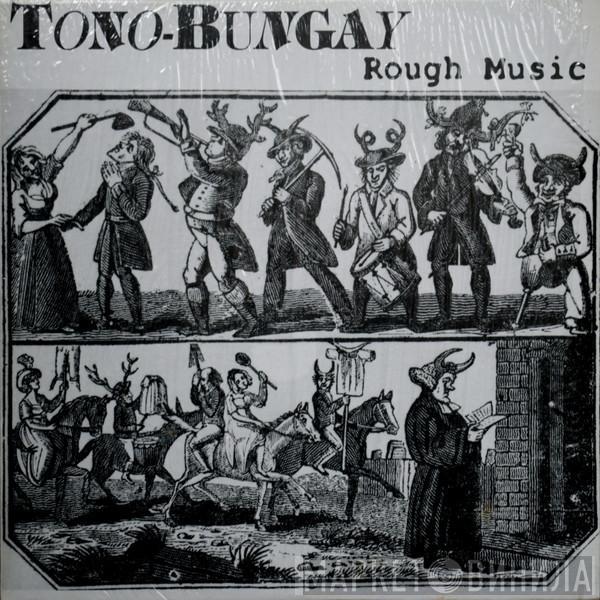 Tono-Bungay - Rough Music