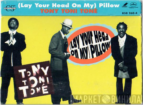  Tony! Toni! Toné!  - (Lay Your Head On My) Pillow