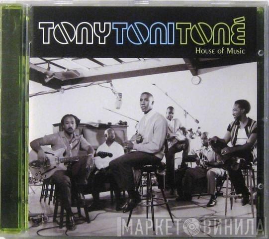  Tony! Toni! Toné!  - House Of Music